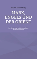 Marx, Engels und der Orient: Der 'Ursprung' und die asiatische Produktionsweise 375785280X Book Cover