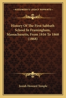 History Of The First Sabbath School In Framingham, Massachusetts, From 1816 To 1868 1166584054 Book Cover