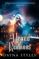 Hexed Reunions: Enchanted Bloodlines Book 4 B0DPGHSZHT Book Cover