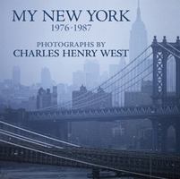 My New York, 1976-1987: Photographs by Charles Henry West 0692108750 Book Cover