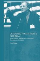 Defending Human Rights in Russia: Sergei Kovalyov, Dissident and Human Rights Commissioner, 1969-2003 0415546117 Book Cover