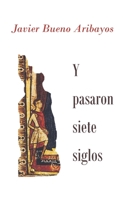 Y pasaron siete siglos B08QWBFWFP Book Cover