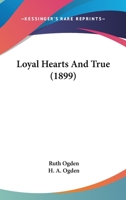 Loyal Hearts and True 1022081934 Book Cover