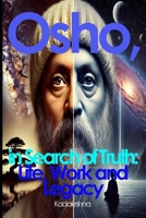 Osho, in Search of Truth: Life, Work and Legacy B0F1Y8WCVN Book Cover