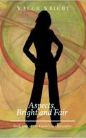 Aspects, Bright and Fair (The Cordelian Chronicles) 0998958603 Book Cover