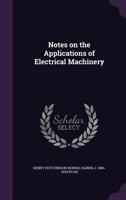 Notes on the Applications of Electrical Machinery 1346836930 Book Cover