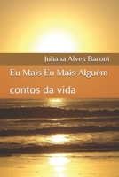 Eu Mais Eu Mais Alguém: contos da vida (Portuguese Edition) 1694795438 Book Cover