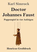 Doctor Johannes Faust (Großdruck): Puppenspiel in vier Aufzügen (German Edition) 3847858289 Book Cover