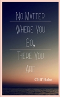 No Matter Where You Go, There You Are 9370921737 Book Cover