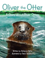 Oliver the Otter: A Story About River Otters (Under the Sea) 1960810413 Book Cover