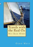 Travels with the Real Oz: Way Back When 0692350624 Book Cover