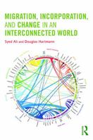 Migration, Incorporation, and Change in an Interconnected World (Contemporary Sociological Perspectives) 0415637392 Book Cover