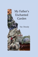 My Father's Enchanted Garden 0981825524 Book Cover