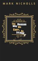 The Reason Why We Can't Be Friends 1922263028 Book Cover