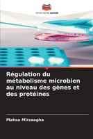 Régulation du métabolisme microbien au niveau des gènes et des protéines (French Edition) 6209687032 Book Cover
