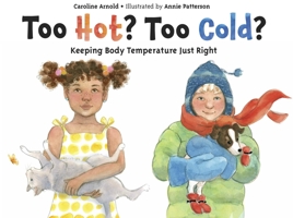 Too Hot? Too Cold?: Keeping Body Temperature Just Right 1580892779 Book Cover