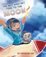The Boy Who Set Fire to the Moon 1836153600 Book Cover