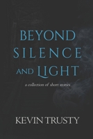 Beyond Silence and Light 173565440X Book Cover