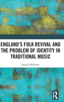 England's Folk Revival and the Problem of Identity in Traditional Music 0367648156 Book Cover