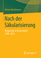Nach Der Sakularisierung: Religiositat in Deutschland 1980-2012 3658109513 Book Cover