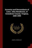 Ancestry and Descendants of Lieutenant John Henderson, of Greenbriar County, Virginia: 1650-1900 1165881489 Book Cover