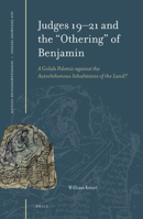 Judges 19-21 and the “Othering” of Benjamin A Golah Polemic against the Autochthonous Inhabitants of the Land? 9004499342 Book Cover