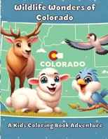 Wildlife Wonders of Colorado: A Kids Coloring Book Adventure (Wildlife Wonders Kids Coloring Books) B0DS972C3Y Book Cover