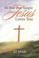 It's Just That Simple Jesus Loves You 1641146443 Book Cover