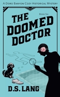 Doomed Doctor : Doro Banyon Historical Mysteries-Book 6 1962039161 Book Cover