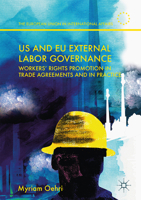 Us and Eu External Labor Governance: Workers' Rights Promotion in Trade Agreements and in Practice 3319493000 Book Cover