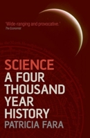 Science, A Four Thousand Year History 0199580278 Book Cover