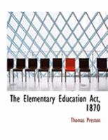 The Elementary Education Act, 1870 1016193688 Book Cover
