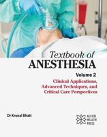 Textbook of Anesthesia Volume 2: Clinical Applications, Advanced Techniques, and Critical Care Perspectives 1779567863 Book Cover