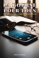 La Bourse pour Tous: Des Stratégies Pratiques pour Débuter avec Succès (French Edition) B0CKGVJD9Q Book Cover