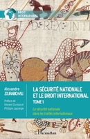 La sécurité nationale et le droit international: Tome 1 La sécurité nationale dans les traités internationaux La sécurité nationale dans les traités internationaux (French Edition) 2343238847 Book Cover