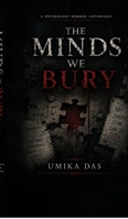 The Minds We Bury: Ten Tales of Psychological Ruin. B0H62MJNDP Book Cover