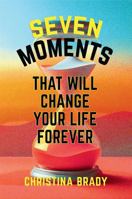 Seven Moments That Will Change Your Life Forever B0FQHGK48L Book Cover