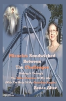 Miracles Sandwiched Between the Challenges: Making It Through the Roller Coasters of My Life (with the Help of My Guardian Angels) 1515326993 Book Cover