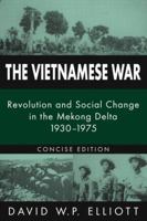 The Vietnamese War: Revolution and Social Change in the Mekong Delta, 1930-1975 0765606038 Book Cover