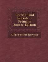 British land Isopoda - Primary Source Edition 1293340987 Book Cover