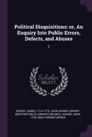 Political Disquisitions: or, An Enquiry Into Public Errors, Defects, and Abuses: 2 1378146905 Book Cover