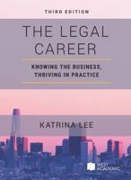 The Legal Career: Knowing the Business, Thriving in Practice 1684671493 Book Cover