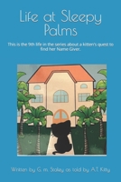 Life at Sleepy Palms: 9th life of A.T. Kitty 1534921303 Book Cover