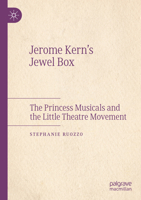 Jerome Kern's Jewel Box: The Princess Musicals and the Little Theatre Movement 3031834097 Book Cover