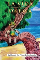 La Vida De Okewa: La Historia Del Primer Robot Coste?o B09KF267ZS Book Cover