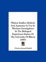 Plakton Studies: Methods And Apparatus In Use In Plankton Investigations At The Biological Experiment Station Of The University Of Illinois 1120337038 Book Cover