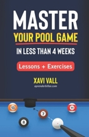Master your pool game in less than 4 weeks: Lessons with Practical Exercises B0H6SXG5HW Book Cover
