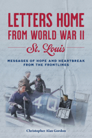Letters Home to St. Louis from World War II 1681066041 Book Cover