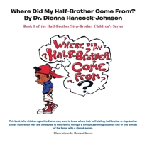 Where Did My Half-Brother Come From? 0991398807 Book Cover