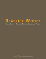 Beatrice Wood: Career Woman: Drawings, Paintings, Vessels, and Objects 0974510890 Book Cover